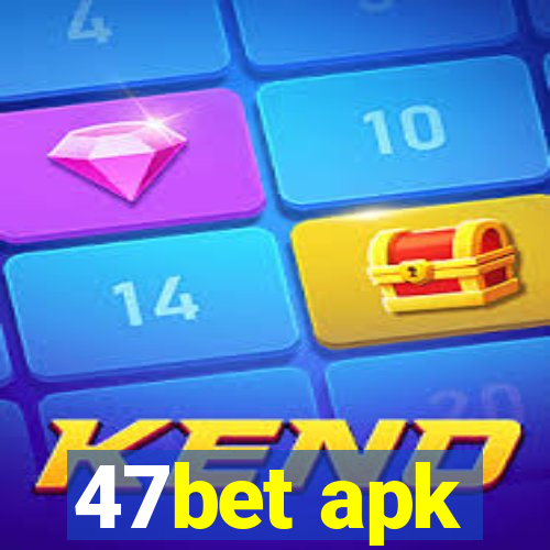 47bet apk